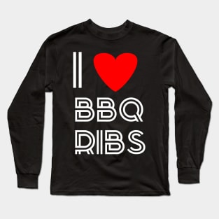 I love BBQ ribs barbeque ribs Long Sleeve T-Shirt